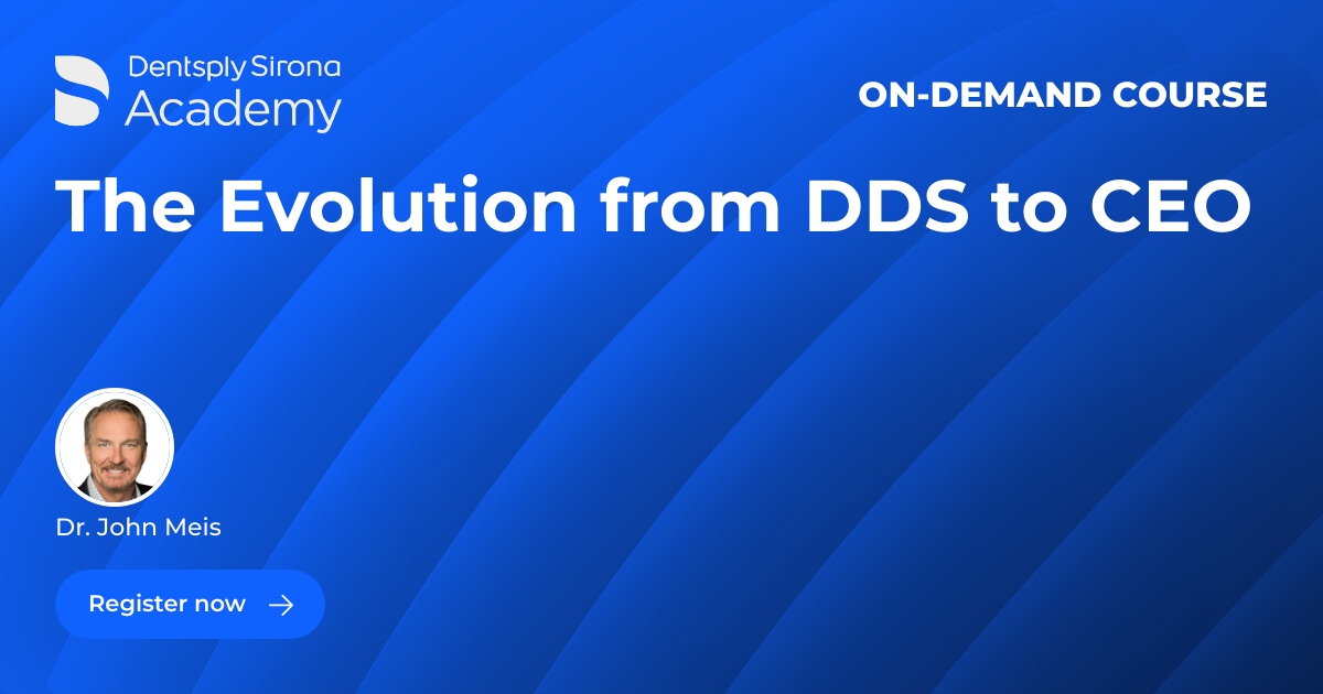 The Evolution from DDS to CEO - Webinar - Dentsply Sirona Campus