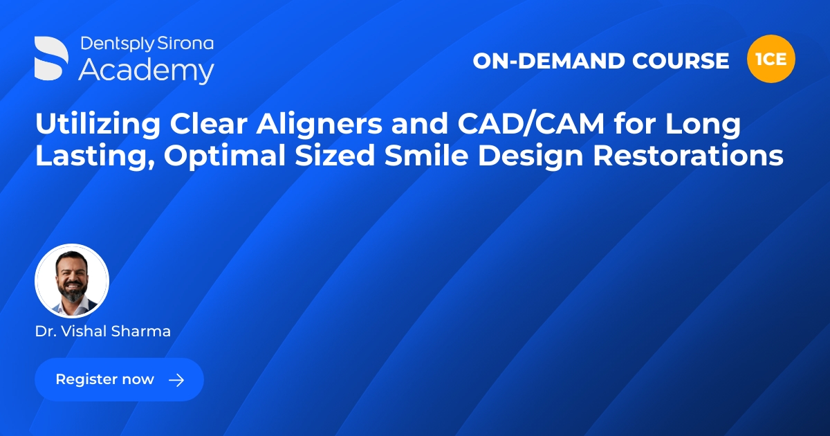 Utilizing Clear Aligners and CAD/CAM for Long Lasting, Optimal Sized ...